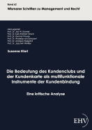 Die Bedeutung Des Kundenclubs Und Der Kundenkarte ALS Multifunktionale Instrumente Der Kundenbindung
