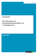 Die Bedeutung Von Kommunikationsmodellen Im Coachingprozess