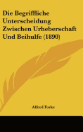 Die Begriffliche Unterscheidung Zwischen Urheberschaft Und Beihulfe (1890)