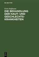 Die Behandlung Der Haut- Und Geschlechtskrankheiten: (Abdruck Aus Der Therapie an Den Bonner Kliniken, Zweite Auflage)