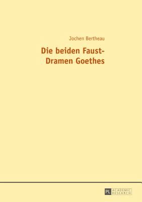 Die Beiden Faust-Dramen Goethes - Bertheau, Jochen