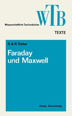 Die Beitrage Von Faraday Und Maxwell Zur Elektrodynamik - Tricker, R A R