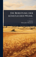 Die Bereitung der k1/4nstlichen Weine.