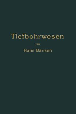 Die Bergwerksmaschinen. Eine Sammlung Von Handbuchern Fur Betriebsbeamte: Erster Band. Das Tiefbohrwesen - Bansen, Hans (Editor), and Gerke, Arthur, and Herwegen, Leo