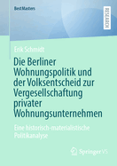 Die Berliner Wohnungspolitik und der Volksentscheid zur Vergesellschaftung privater Wohnungsunternehmen: Eine historisch-materialistische Politikanalyse