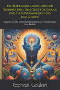Die Beschneidungsschere der ?berpr?fung: Den Geist f?r Erfolg und Selbstverwirklichung kultivieren: Inspiriert von den Lehren Neville Goddards zur Transformation Ihrer Realit?t