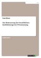 Die Besteuerung Des Betrieblichen Kraftfahrzeugs Bei Privatnutzung