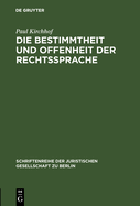 Die Bestimmtheit Und Offenheit Der Rechtssprache: Vortrag Gehalten VOR Der Juristischen Gesellschaft Zu Berlin Am 29. April 1987