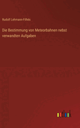 Die Bestimmung Von Meteorbahnen Nebst Verwandten Aufgaben