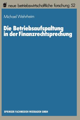 Die Betriebsaufspaltung in Der Finanzrechtsprechung - Wehrheim, Michael