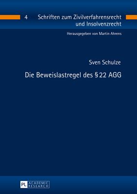 Die Beweislastregel Des  22 Agg - Ahrens, Martin (Editor), and Schulze, Sven