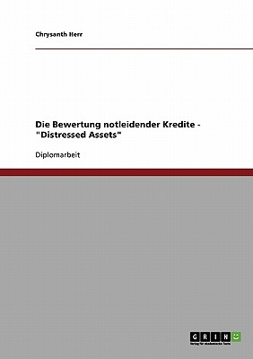 Die Bewertung notleidender Kredite - "Distressed Assets" - Herr, Chrysanth