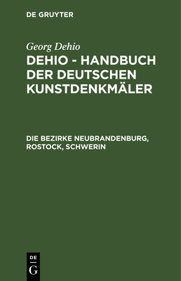 Die Bezirke Neubrandenburg, Rostock, Schwerin - Badst?bner [U a ], Ernst (Editor), and Arbeitsstelle F?r Kunstgeschichte (Editor), and Lehmann, Edgar (Foreword by)