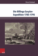 Die Billings-Sarycev-Expedition 17851795: Eine Forschungsreise im Kontext der wissenschaftlichen Erschlie?ung Sibiriens und des Fernen Ostens
