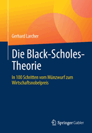 Die Black-Scholes-Theorie: In 100 Schritten vom Munzwurf zum Wirtschaftsnobelpreis
