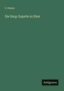 Die Burg-Kapelle Zu Iben