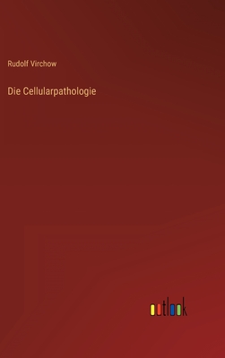 Die Cellularpathologie - Virchow, Rudolf