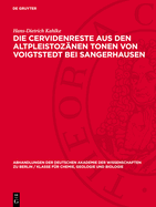 Die Cervidenreste Aus Den Altpleistoz?nen Tonen Von Voigtstedt Bei Sangerhausen: Teil 1. Die Sch?del, Geweihe Und Gehrne