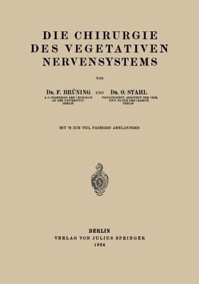 Die Chirurgie Des Vegetativen Nervensystems - Br?ning, Friedrich, and Stahl, O