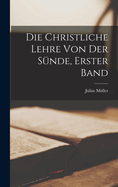 Die Christliche Lehre Von Der S?nde, Erster Band