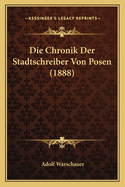 Die Chronik Der Stadtschreiber Von Posen (1888)
