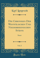 Die Chroniken Der Westflischen Und Niederrheinischen Stdte, Vol. 2: Soest (Classic Reprint)