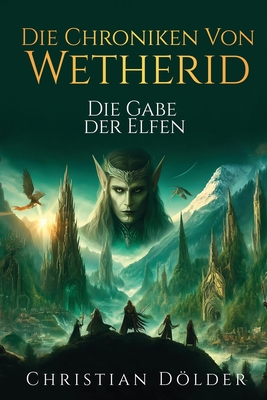 Die Chroniken von Wetherid: Die Gabe der Elfen - Dlder, Christian