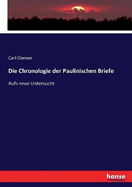 Die Chronologie der Paulinischen Briefe: Aufs neue Untersucht