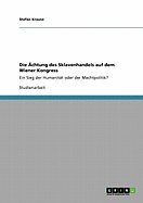 Die ?chtung des Sklavenhandels auf dem Wiener Kongress: Ein Sieg der Humanit?t oder der Machtpolitik?