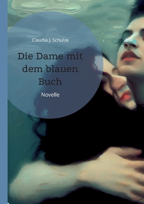 Die Dame mit dem blauen Buch: Novelle - Schulze, Claudia J