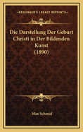 Die Darstellung Der Geburt Christi in Der Bildenden Kunst (1890)