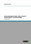 Die Darstellung des St?cks "Who?s afraid of Virginia Woolf?" von Edward Albee