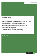 Die Darstellung des Wahnsinns in E. T. A. Hoffmanns 'Der Sandmann' als rezeptionssthetisches Mittel zur Erschtterung der Wirklichkeitswahrnehmung