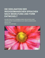Die Deklination Der Indogermanischen Sprachen Nach Bedeutung Und Form Entwickelt (1839)