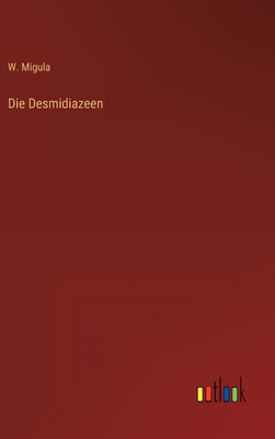 Die Desmidiazeen - Migula, W