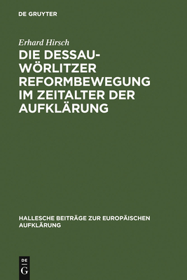 Die Dessau-Wrlitzer Reformbewegung im Zeitalter der Aufkl?rung - Hirsch, Erhard