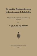 Die Deutsche Arbeiterversicherung Im Kampfe Gegen Die Tuberkulose: Vortrag Auf Dem VII. Internationalen Tuberkulose-Kongress in ROM 1912