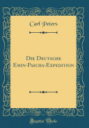 Die Deutsche Emin-Pascha-Expedition (Classic Reprint)