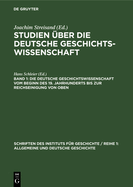 Die Deutsche Geschichtswissenschaft Vom Beginn Des 19. Jahrhunderts Bis Zur Reichseinigung Von Oben