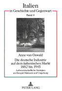 Die Deutsche Industrie Auf Dem Italienischen Markt 1882 Bis 1945: Auenwirtschaftliche Strategien Am Beispiel Mailands Und Umgebung