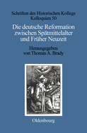 Die Deutsche Reformation Zwischen Sp?tmittelalter Und Fr?her Neuzeit