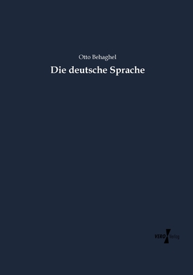 Die deutsche Sprache - Behaghel, Otto