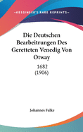 Die Deutschen Bearbeitrungen Des Geretteten Venedig Von Otway: 1682 (1906)