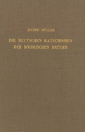 Die Deutschen Katechismen Der Bhmischen Brder: Kritische Textausgabe Mit Kirchen- Und Dogmengeschichtlichen Untersuchungen Und Einer Abhandlung ber Das Schulwesen Der Bhmischen Brder