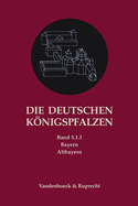 Die Deutschen Konigspfalzen. Band 5: Bayern: Teilband 1.1: Altbayern