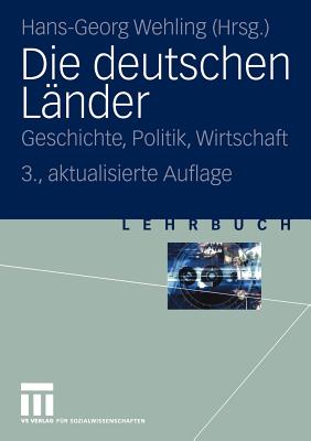 Die Deutschen Lnder: Geschichte, Politik, Wirtschaft - Wehling, Hans-Georg (Editor)