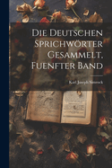 Die Deutschen Sprichwrter Gesammelt, Fuenfter band