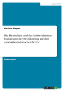 Die Deutschen und der Antisemitismus. Reaktionen der Bevlkerung auf den nationalsozialistischen Terror