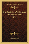 Die Deutschen Volkslieder Vom Doktor Faust (1890)