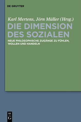 Die Dimension des Sozialen - Mertens, Karl (Editor), and M?ller, Jrn (Editor), and Wolf, Christine (Contributions by)